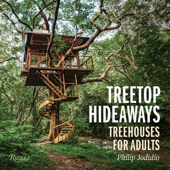 Treetop Hideaways: Treehouses for Adults Jodidio Philip