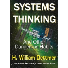 Systems Thinking - And Other Dangerous Habits Dettmer H. WilliamPaperback