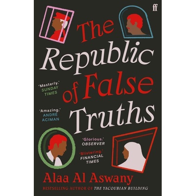 The Republic of False Truths - Alaa Al Aswany