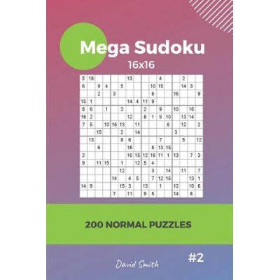 Mega Sudoku - 200 Normal Puzzles 16x16 Vol. 2 | David Smith