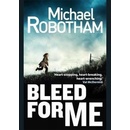 Bleed for Me - Michael Robotham