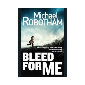 Bleed for Me - Michael Robotham