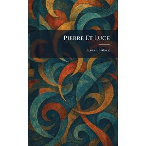 Pierre Et Luce | Romain Rolland (ISBN: 9781025907581)