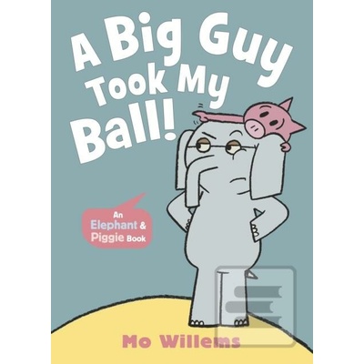 A Big Guy Took My Ball! - Mo Willems
