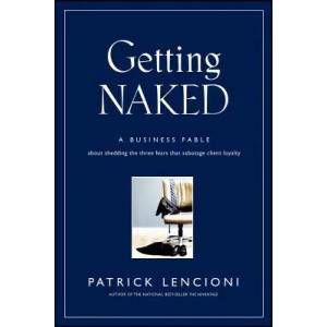 Getting Naked - A Business Fable About Shedding the Three Fears That Sabotage Client Loyalty (ISBN: 9780787976392)
