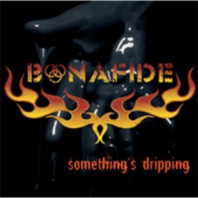 Bonafide - Somethings Dripping CD
