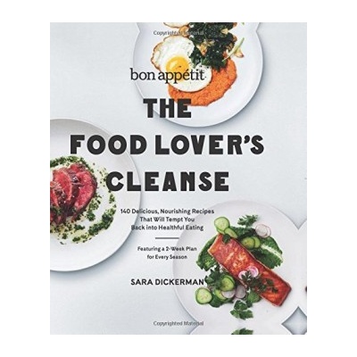 The Bon Appetit Food Lover's Cleanse: Fresh,... - Sara Dickerman