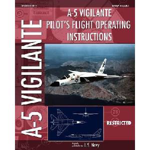 A-5 Vigilante Pilot's Flight Operating Instructions | U S Navy (ISBN: 9781937684723)