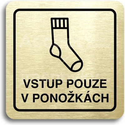 ACCEPT Piktogram vstup pouze v ponožkách - zlatá tabulka - černý tisk