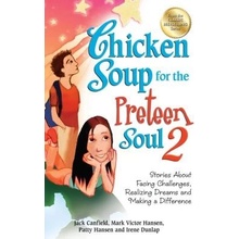 Chicken Soup for the Preteen Soul 2: Stories about Facing Challenges, Realizing Dreams and Making a Difference Canfield JackPaperback