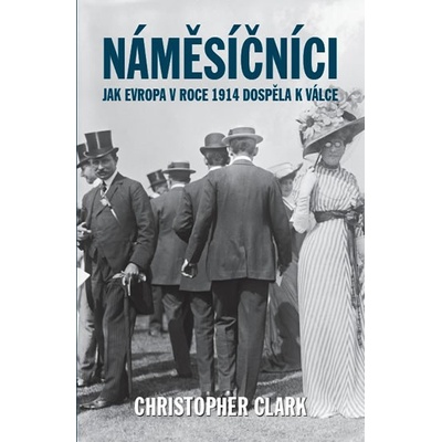 Náměsíčníci - Jak Evropa v roce 1914 dospěla k válce