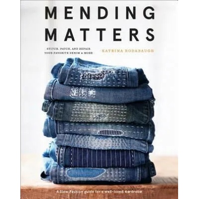 Mending Matters: Stitch, Patch, and Repair Your Favorite Denim & More
