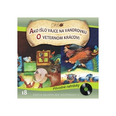 Najkrajšie rozprávky 18 - Ako išlo vajce na vandrovku, O veternom kráľovi