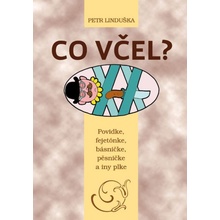 Co včel? - Povidke, fejetónke, básničke, pěsničke a iny plke - Petr Linduška