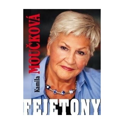 Fejetony - Kamila Moučková