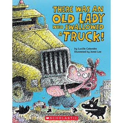 There Was an Old Lady Who Swallowed a Truck Colandro Lucille