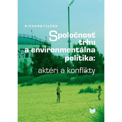 Spoločnosť trhu a environmentálna politika - Richard Filčák