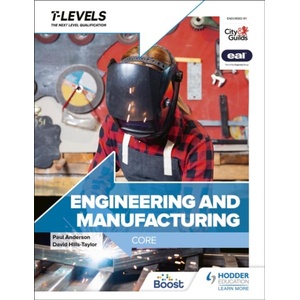Engineering and Manufacturing T Level: Core | David Hills-Taylor, Andrew Topliss, C. J. Polly Booker (ISBN: 9781398360921)