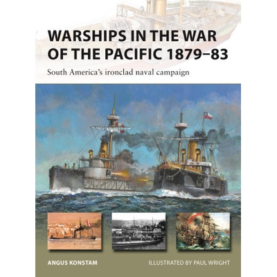 Warships in the War of the Pacific 1879-83: South America's Ironclad Naval Campaign | Paul Wright