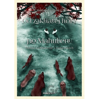 Od zakliatej hory po Mahulienu - Rastislav Kučinský