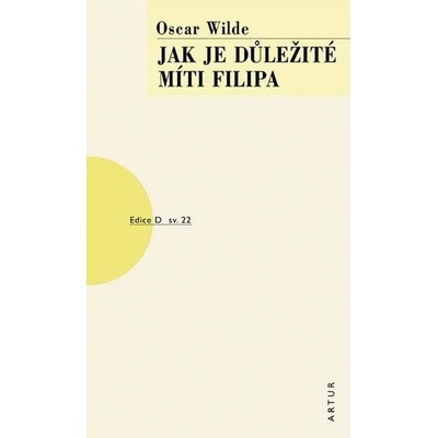 Jak je důležité míti Filipa, 6. vydání - Oscar Wilde