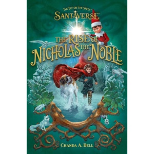 The Elf On The Shelf Santaverse: The Rise Of Nicholas The Noble | The Elf on the Shelf (ISBN: 9780008669775)