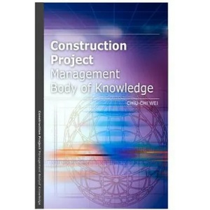 Construction Project Management Body of Knowledge | Chiu-Chi Wei (ISBN: 9781475028294)