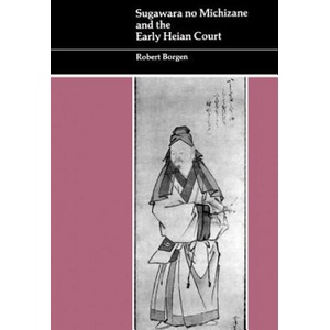 Sugawara No Michizane and the Early Heian Court (ISBN: 9780824815905)