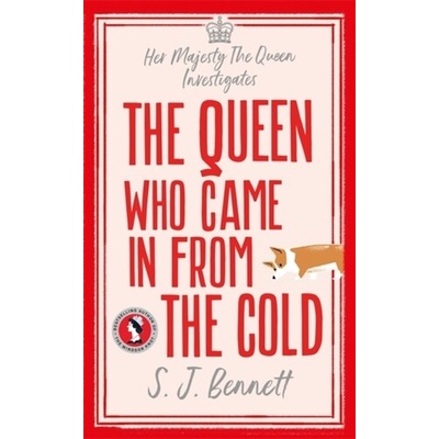 The Queen Who Came in from the Cold - S.J. Bennett