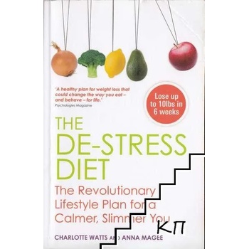 The De-stress Diet: The Revolutionary Lifestyle Plan for a Calmer, Slimmer You