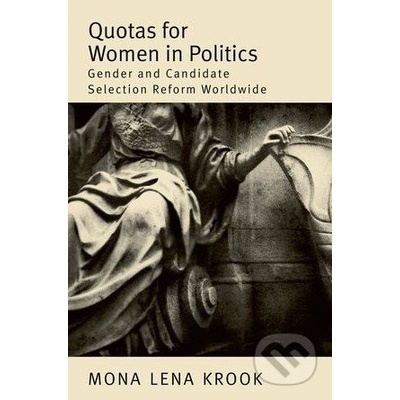 Quotas for Women in Politics - Mona Lena Krook