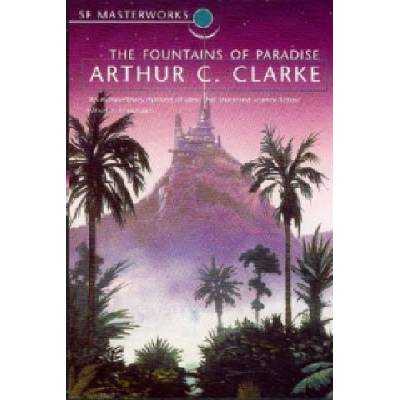 Fountains of Paradise - S.F. Masterworks - Pap- Arthur C. Clarke