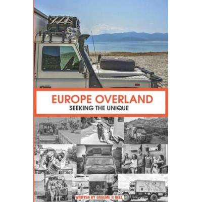 Europe Overland: Seeking the Unique | Luisa Bell, Graeme Bell