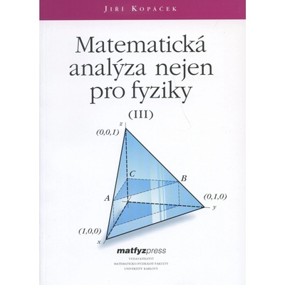 Matematická analýza nejen pro fyziky III. Jiří Kopáček