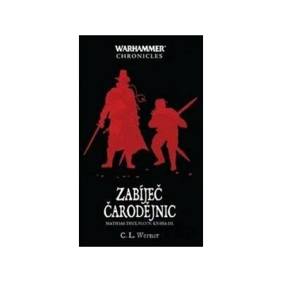 Zabíječ čarodějnic (Mathias Thulmann: Kniha III.) - C.L. Werner