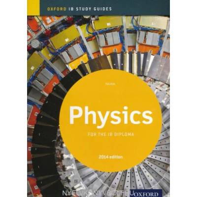 Oxford IB Study Guides: Physics for the IB Diploma | Tim Kirk