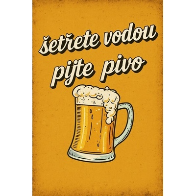 Ceduľa Šetřete vodou - Pijte Pivo! 30cm x 20cm Plechová tabuľa
