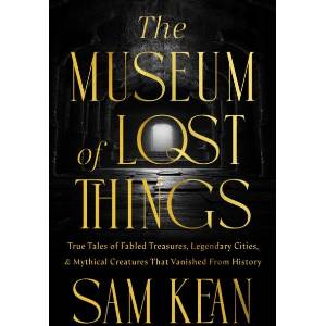 The Museum of Lost Things | Sam Kean (ISBN: 9781426223860)
