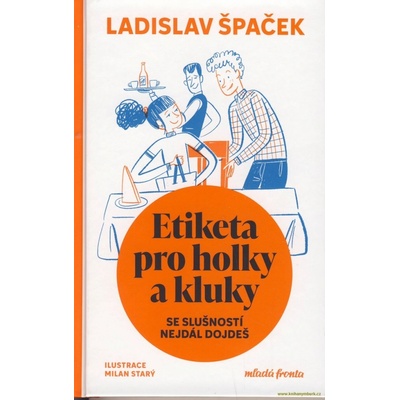 Etiketa pro holky a kluky - Se slušností nejdál dojdeš - Ladislav Špaček