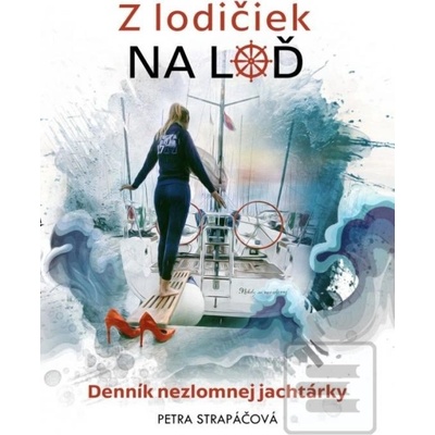Z lodičiek na loď: Denník nezlomnej jachtárky