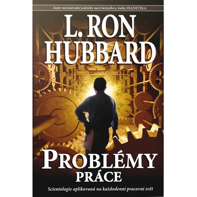 Problémy práce - Scientologie aplikovaná na každodenní pracovní svět - Ron Hubbard L.