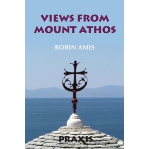 Views from Mount Athos | Robin Amis (ISBN: 9781872292328)