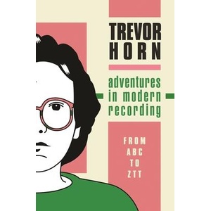 Adventures in Modern Recording | Trevor Horn (ISBN: 9781788706063)