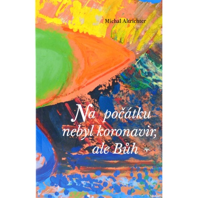 Na počátku nebyl koronavir, ale Bůh