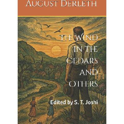 The Wind in the Cedars and Others | August Derleth, S. T. Joshi
