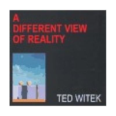 Life / A Different View Of Reality - Ted Witek