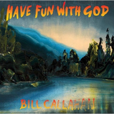 CALLAHAN BILL: HAVE FUN WITH GOD LP