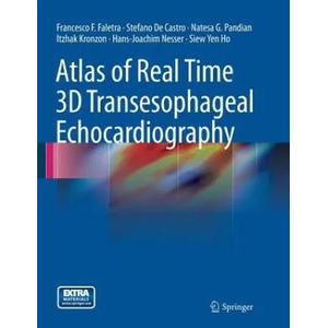 Atlas of Real Time 3D Transesophageal Echocardiography | Stefano De Castro, Francesco F. Faletra, Itzhak Kronzon, Hans-Joachim Nesser, Natesa G. Pandian, Siew Yen Ho (ISBN: 9781447168881)