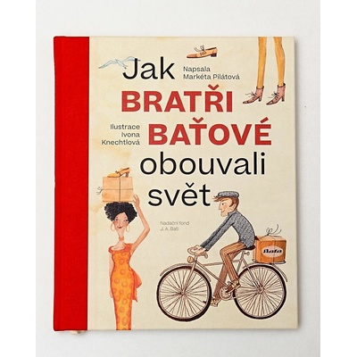 Jak bratři Baťové obouvali svět