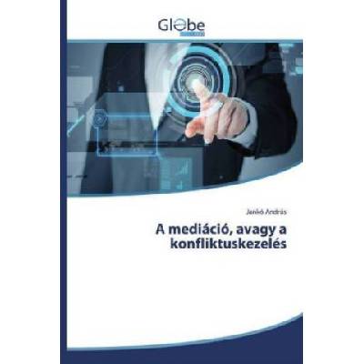 A mediáció, avagy a konfliktuskezelés | Jankó András